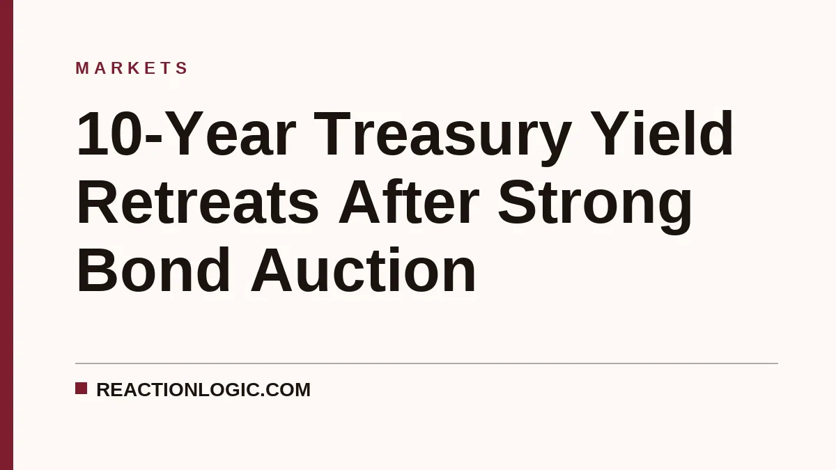 10-Year Treasury Yield Retreats After Strong Bond Auction