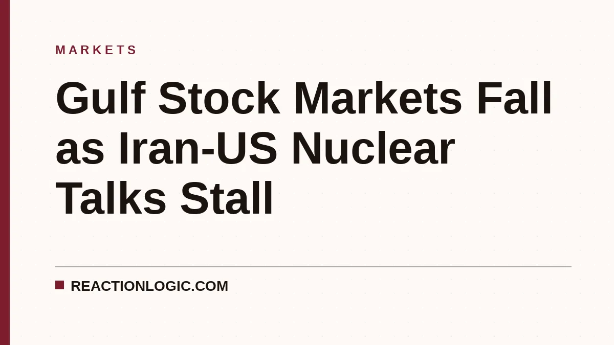 Gulf Stock Markets Fall as Iran-US Nuclear Talks Stall