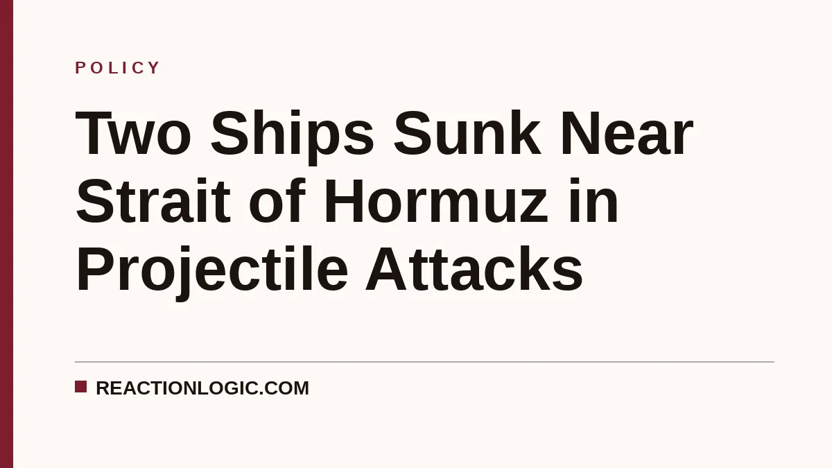 Two Ships Sunk Near Strait of Hormuz in Projectile Attacks