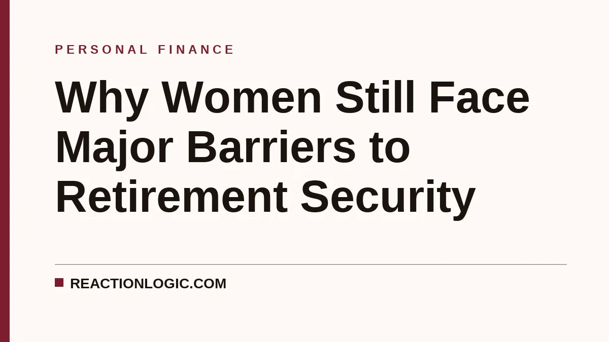 Why Women Still Face Major Barriers to Retirement Security