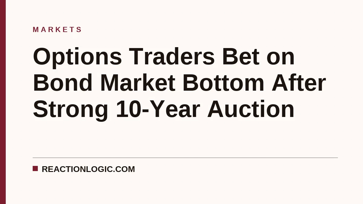 Options Traders Bet on Bond Market Bottom After Strong 10-Year Auction