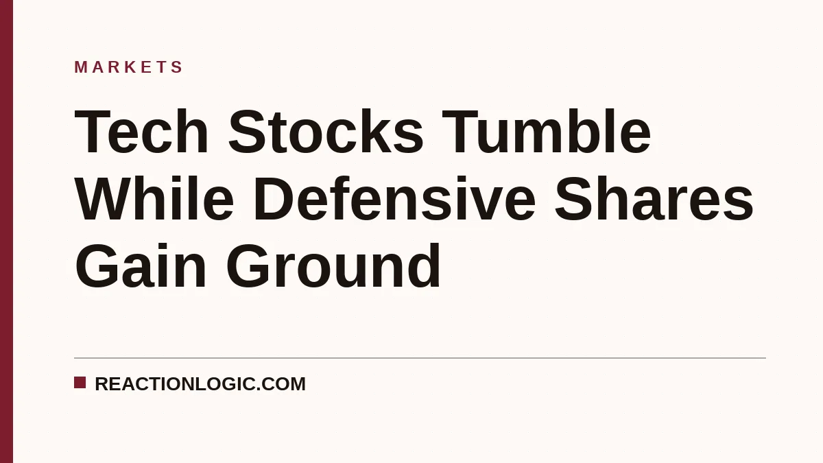 Tech Stocks Tumble While Defensive Shares Gain Ground