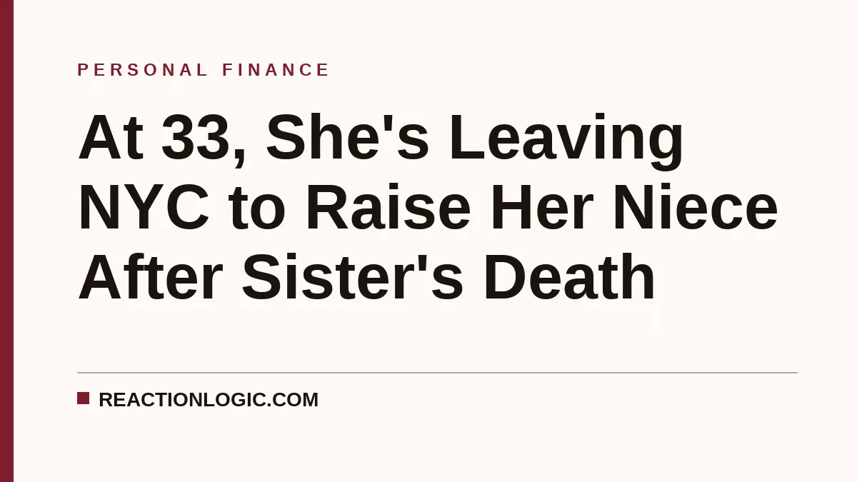 At 33, She's Leaving NYC to Raise Her Niece After Sister's Death