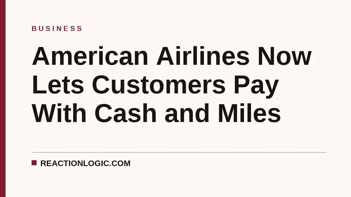 American Airlines Now Lets Customers Pay With Cash and Miles