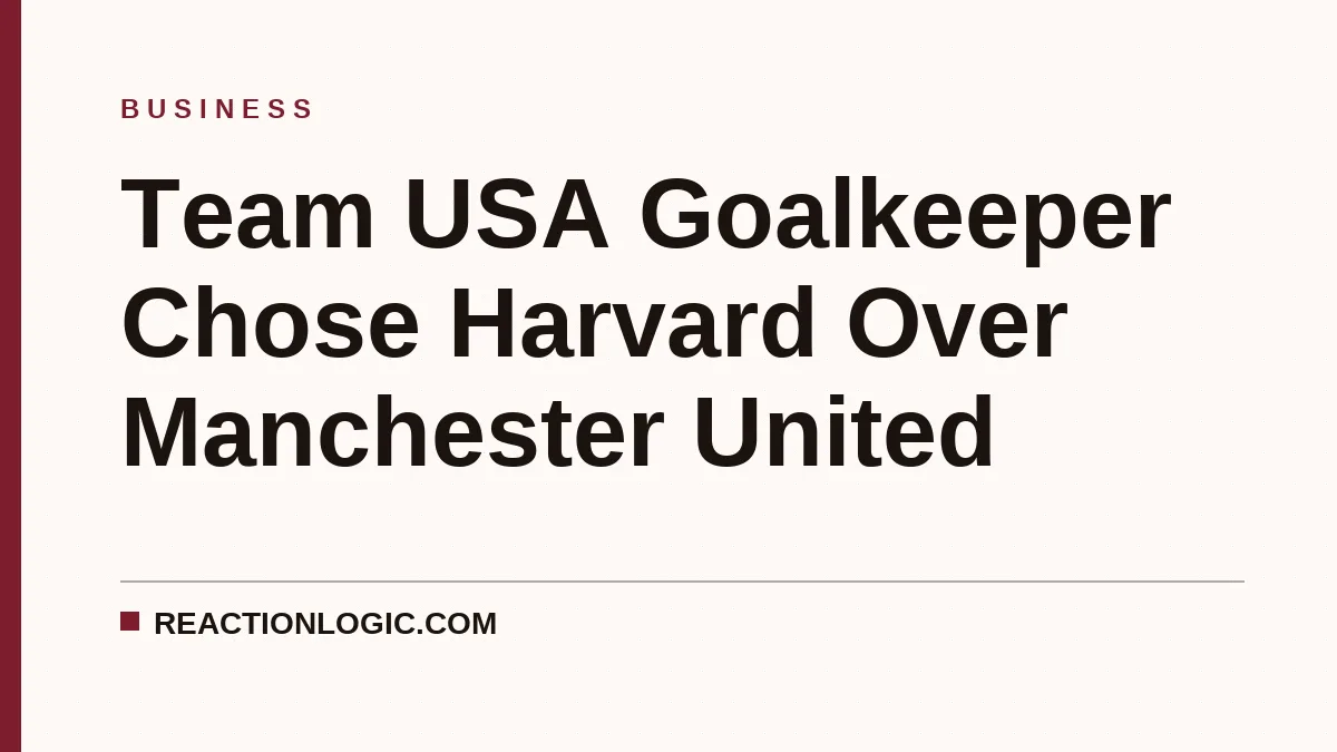 Team USA Goalkeeper Chose Harvard Over Manchester United