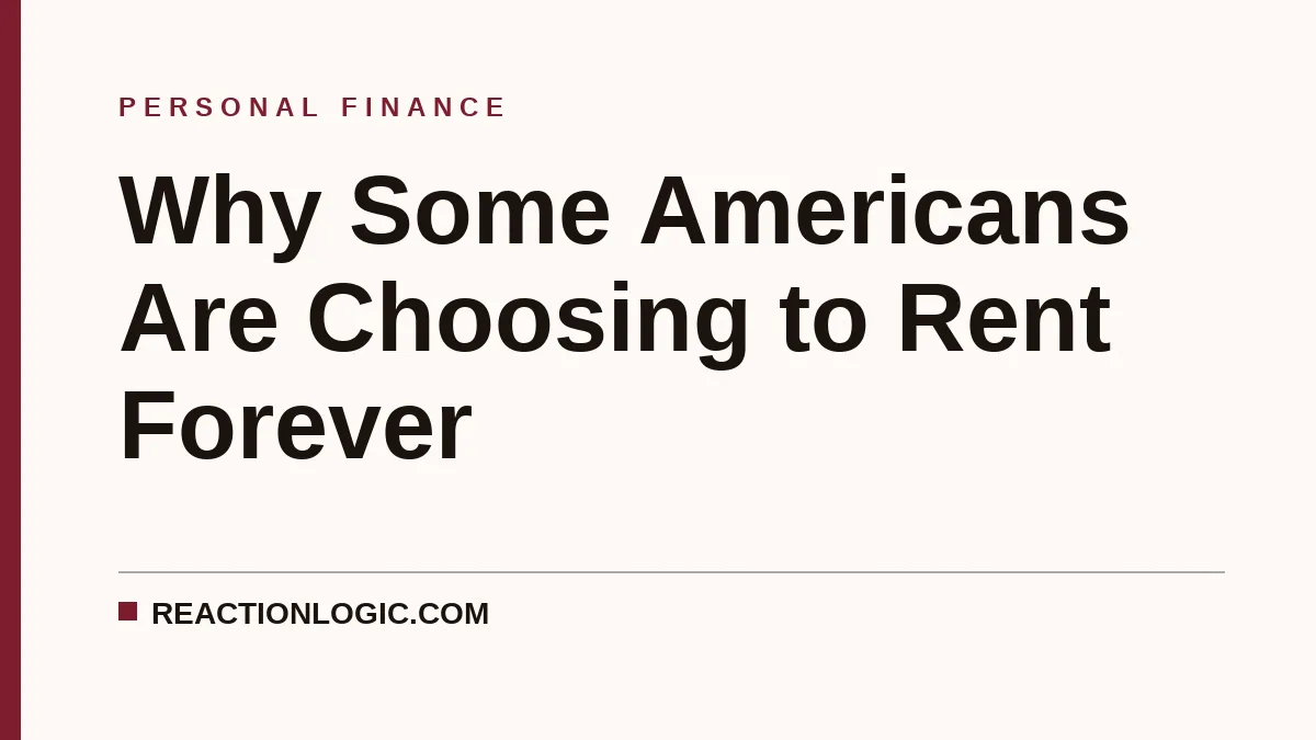 Why Some Americans Are Choosing to Rent Forever