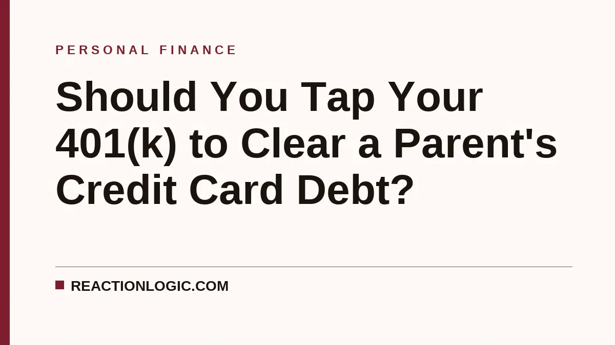 Should You Tap Your 401(k) to Clear a Parent's Credit Card Debt?