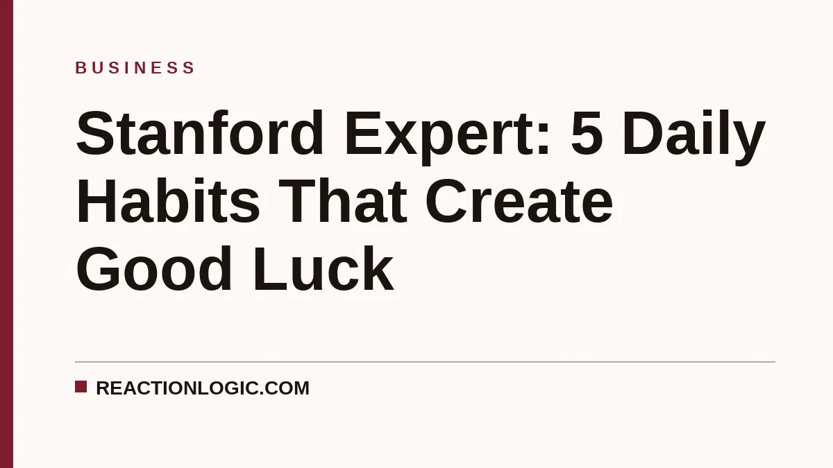 Stanford Expert: 5 Daily Habits That Create Good Luck