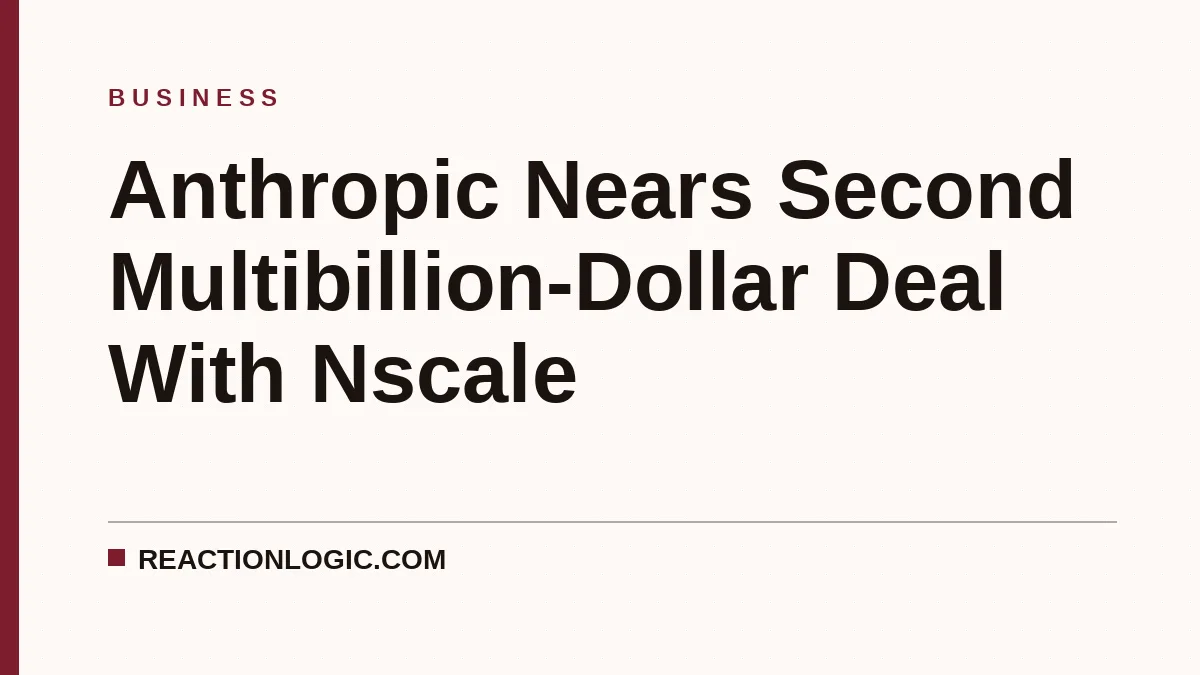 Anthropic Nears Second Multibillion-Dollar Deal With Nscale