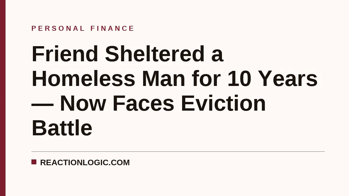 Friend Sheltered a Homeless Man for 10 Years — Now Faces Eviction Battle