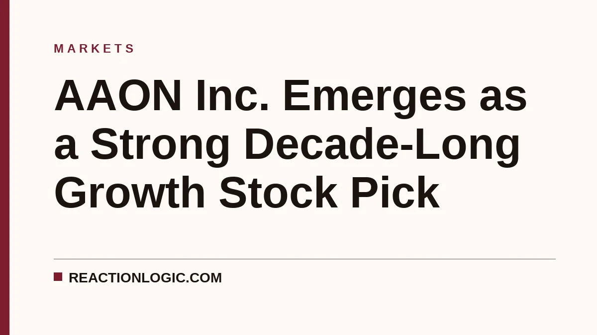 AAON Inc. Emerges as a Strong Decade-Long Growth Stock Pick