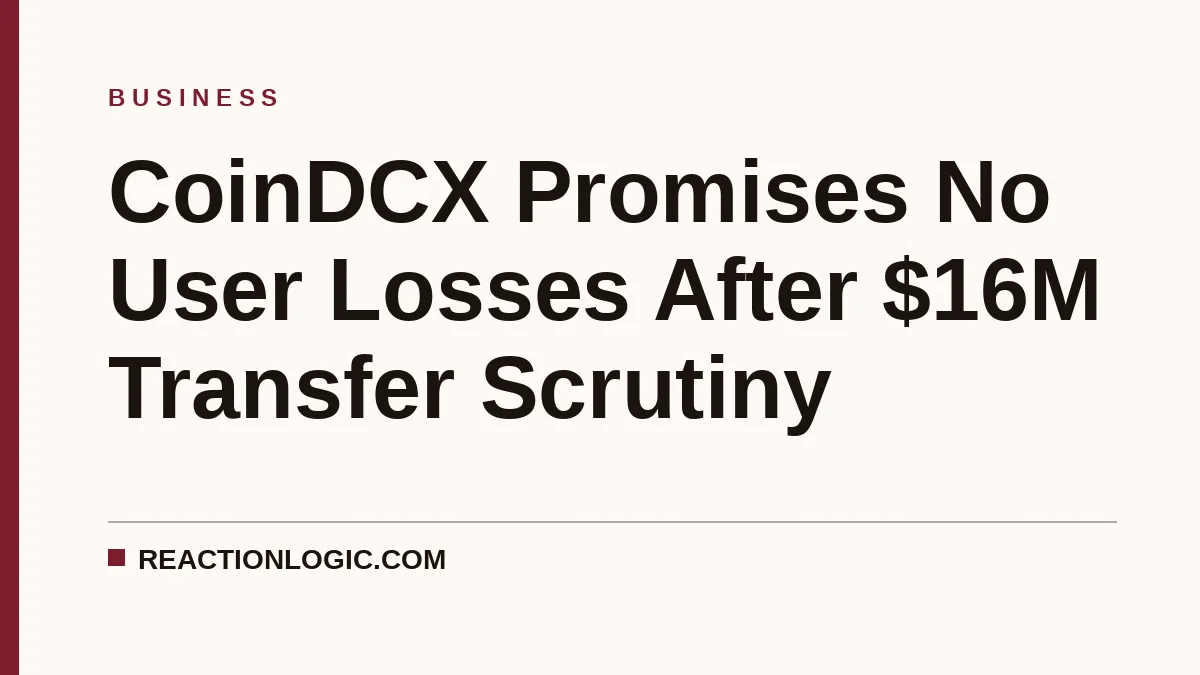 CoinDCX Promises No User Losses After $16M Transfer Scrutiny