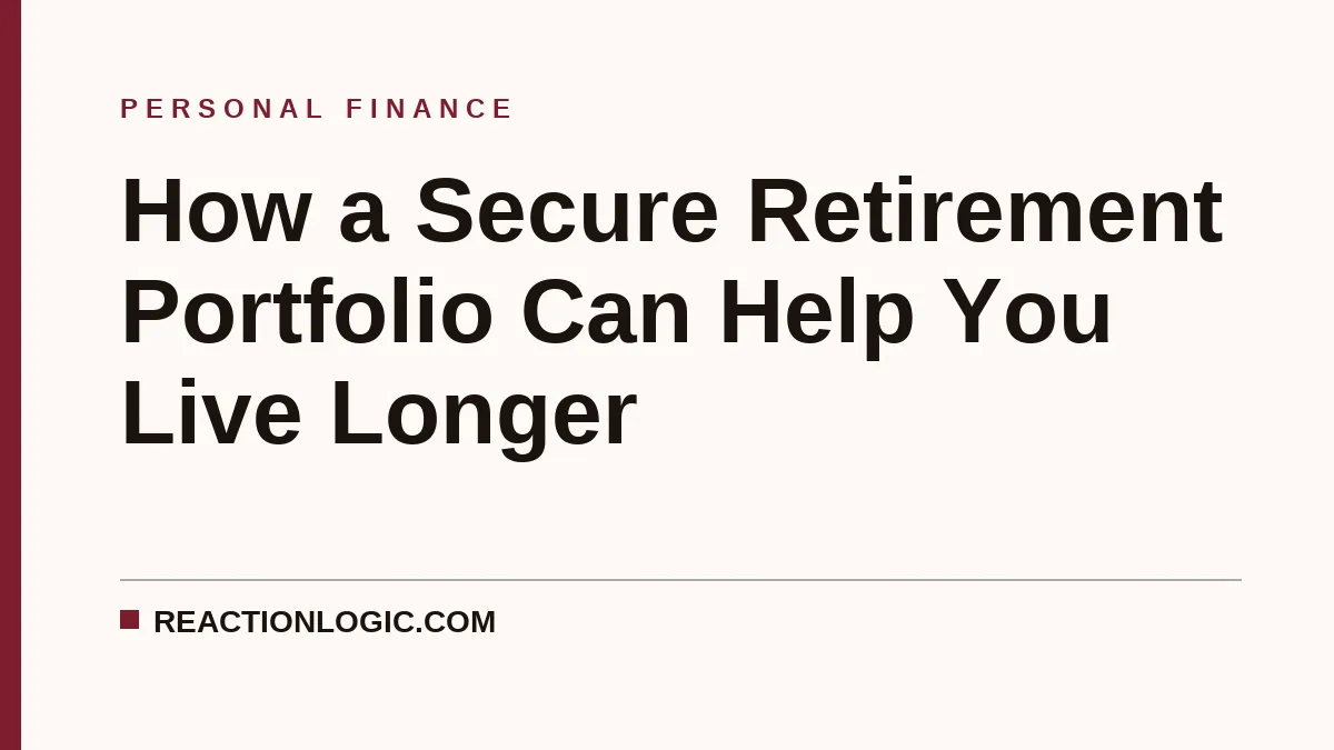 How a Secure Retirement Portfolio Can Help You Live Longer
