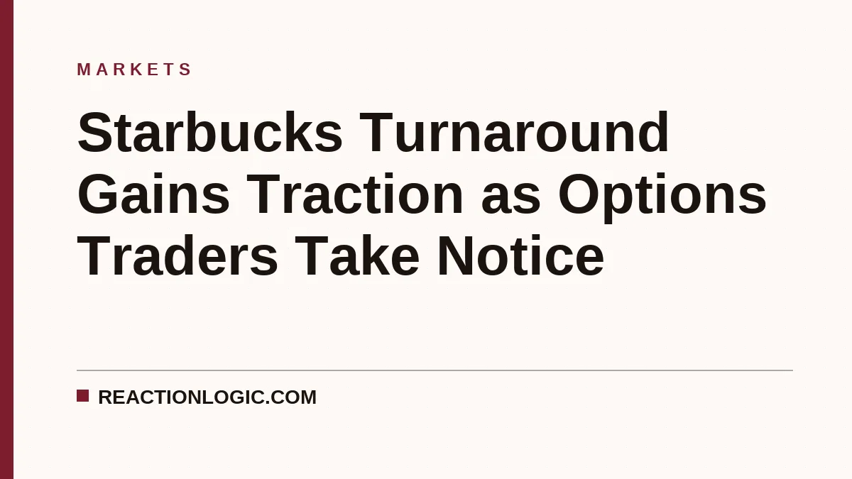 Starbucks Turnaround Gains Traction as Options Traders Take Notice