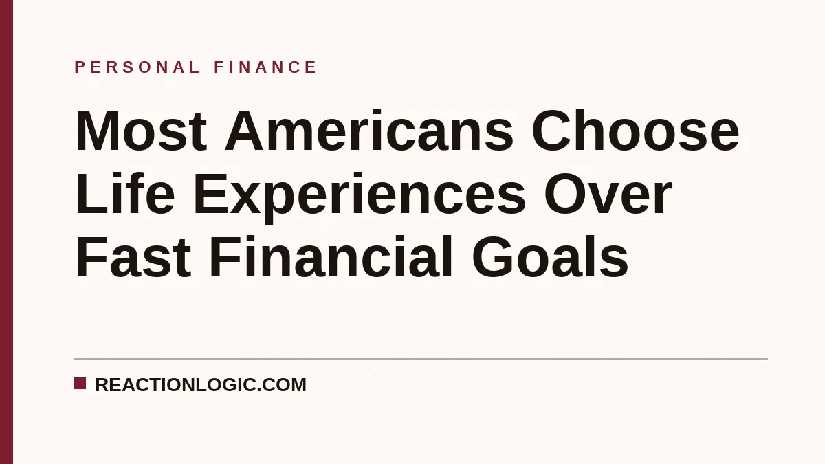 Most Americans Choose Life Experiences Over Fast Financial Goals