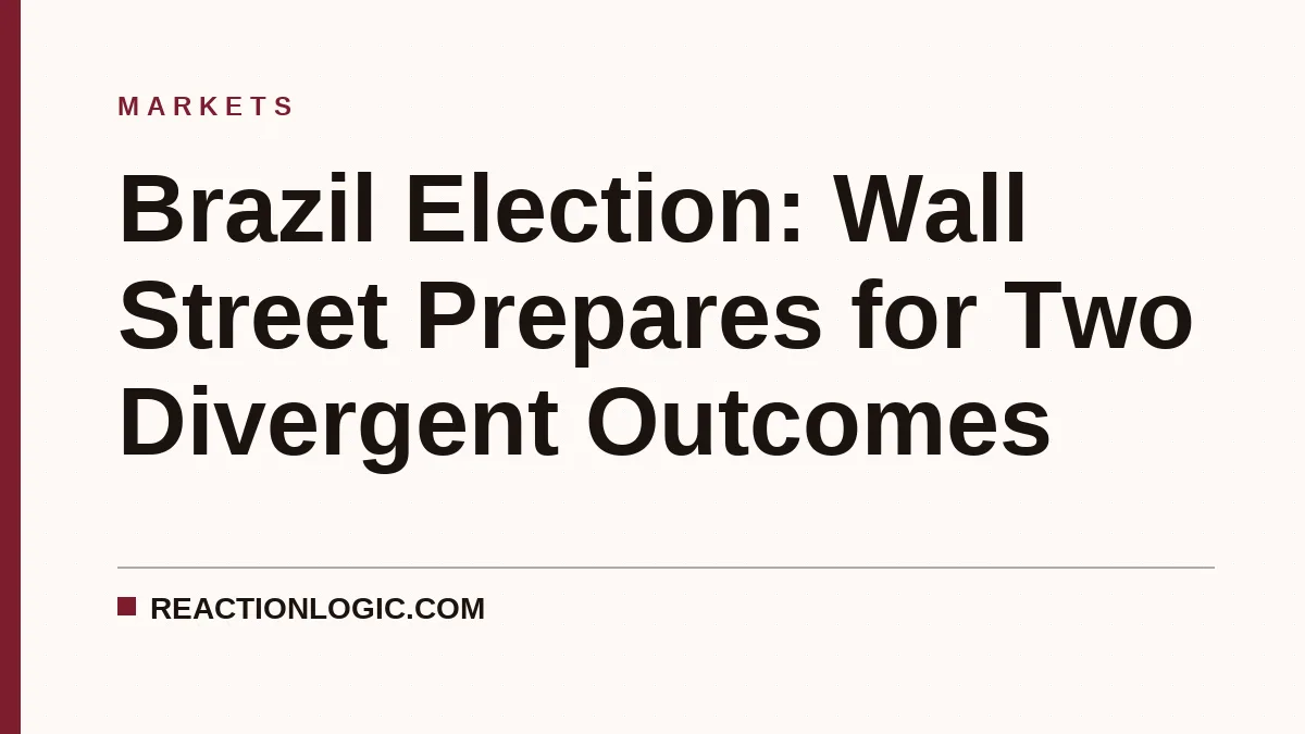 Brazil Election: Wall Street Prepares for Two Divergent Outcomes