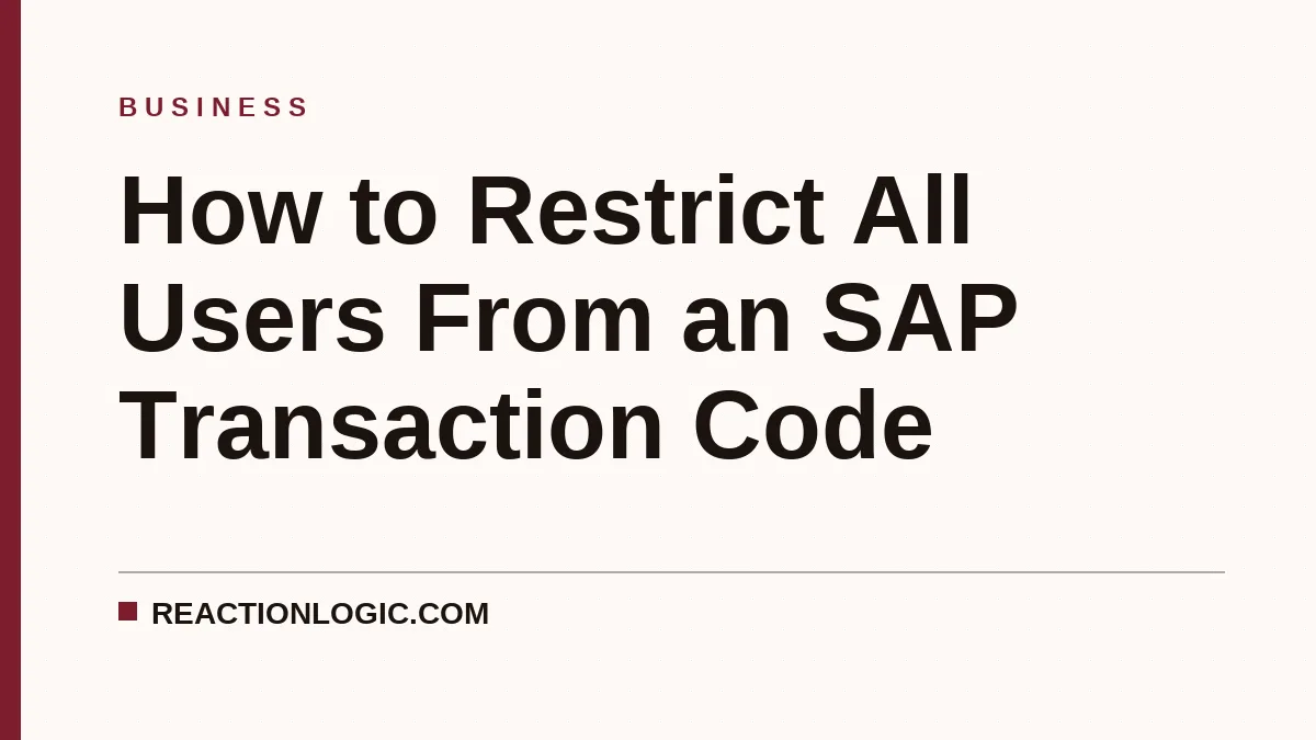 How to Restrict All Users From an SAP Transaction Code