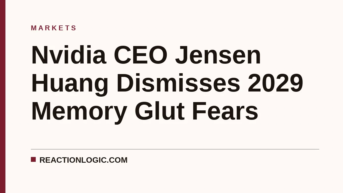 Nvidia CEO Jensen Huang Dismisses 2029 Memory Glut Fears