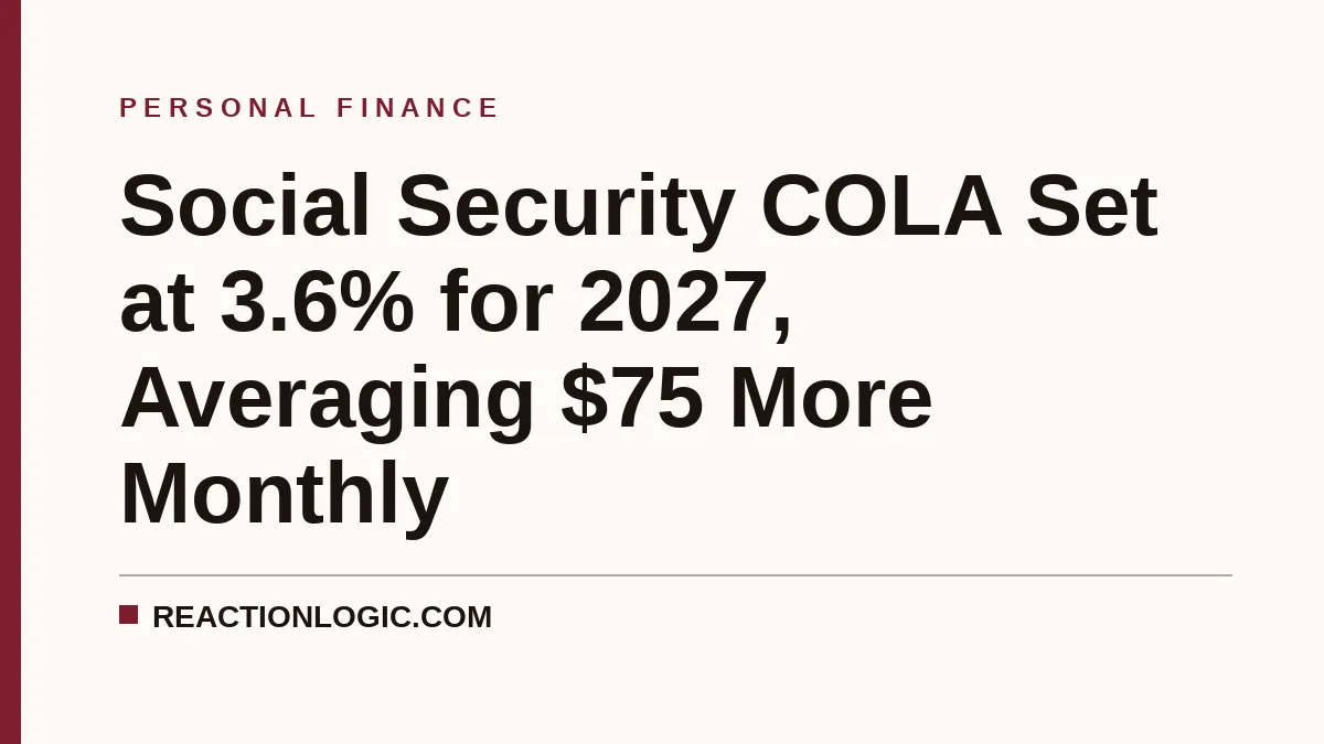Social Security COLA Set at 3.6% for 2027, Averaging $75 More Monthly