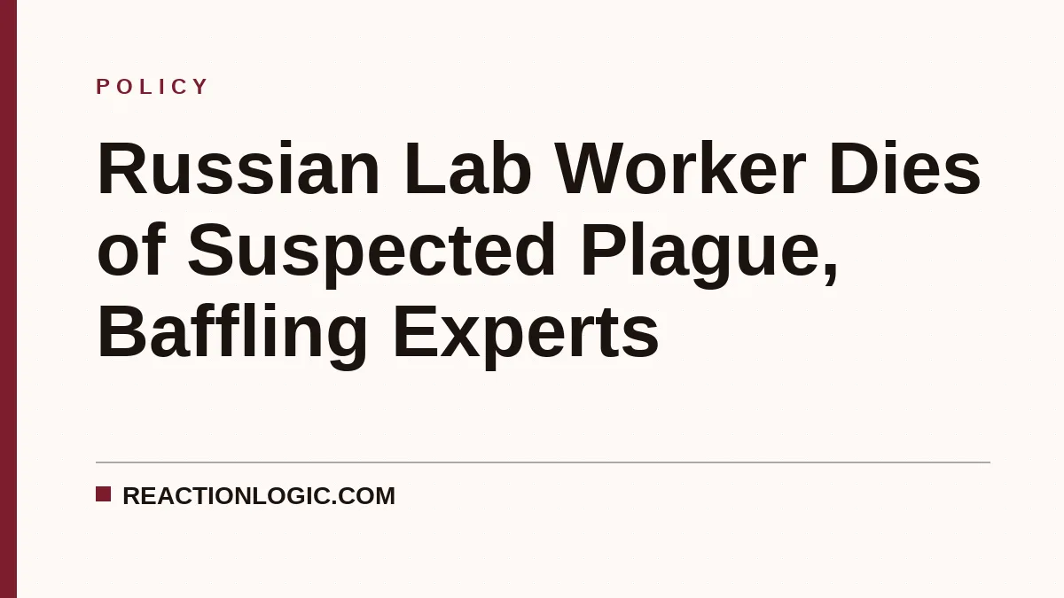 Russian Lab Worker Dies of Suspected Plague, Baffling Experts