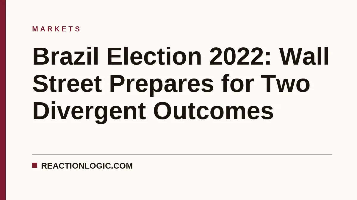 Brazil Election 2022: Wall Street Prepares for Two Divergent Outcomes