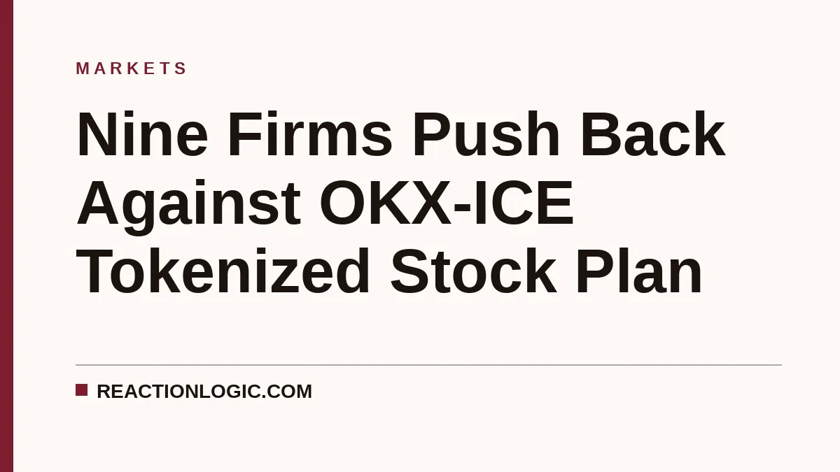 Nine Firms Push Back Against OKX-ICE Tokenized Stock Plan