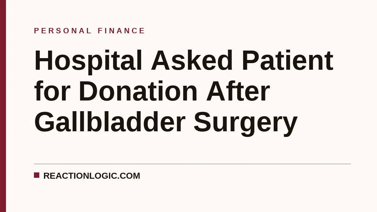 Hospital Asked Patient for Donation After Gallbladder Surgery