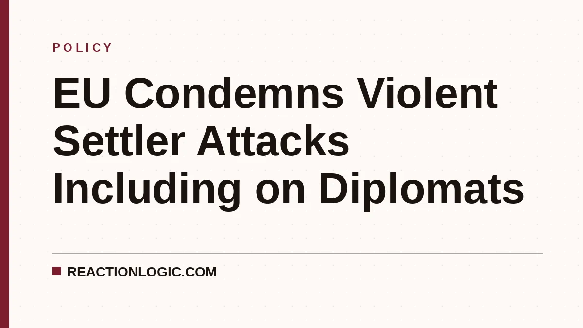 EU Condemns Violent Settler Attacks Including on Diplomats
