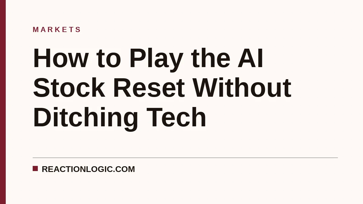 How to Play the AI Stock Reset Without Ditching Tech