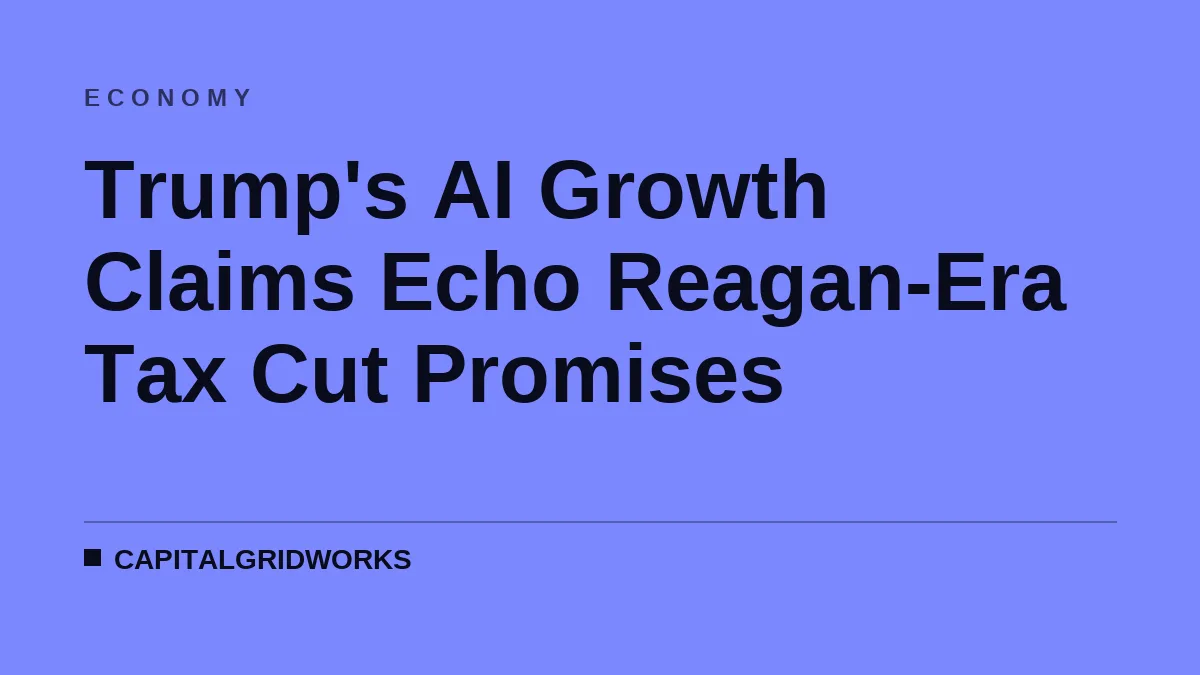 Trump's AI Growth Claims Echo Reagan-Era Tax Cut Promises
