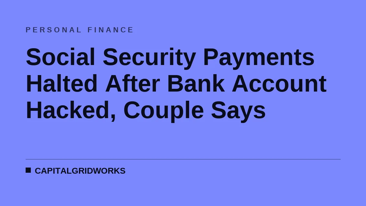 Social Security Payments Halted After Bank Account Hacked, Couple Says