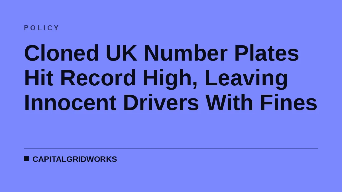 Cloned UK Number Plates Hit Record High, Leaving Innocent Drivers With Fines