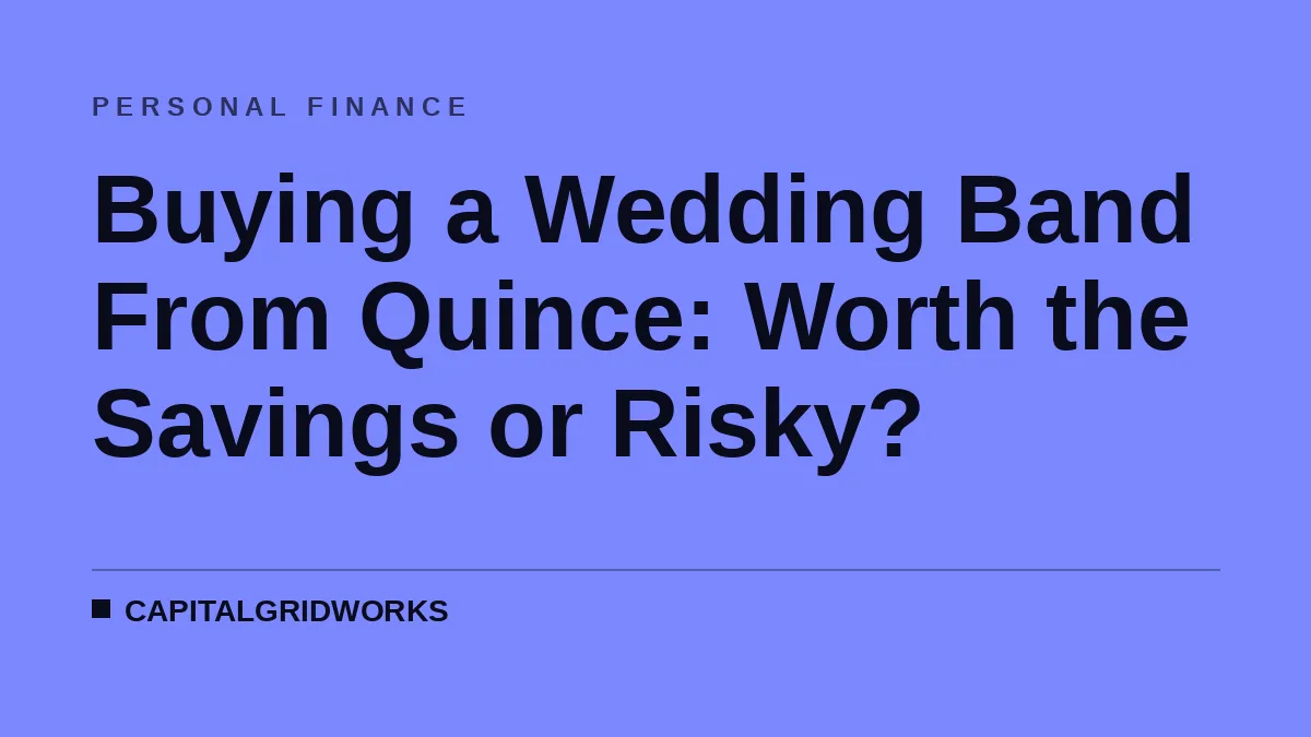 Buying a Wedding Band From Quince: Worth the Savings or Risky?