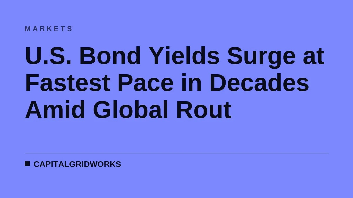 U.S. Bond Yields Surge at Fastest Pace in Decades Amid Global Rout