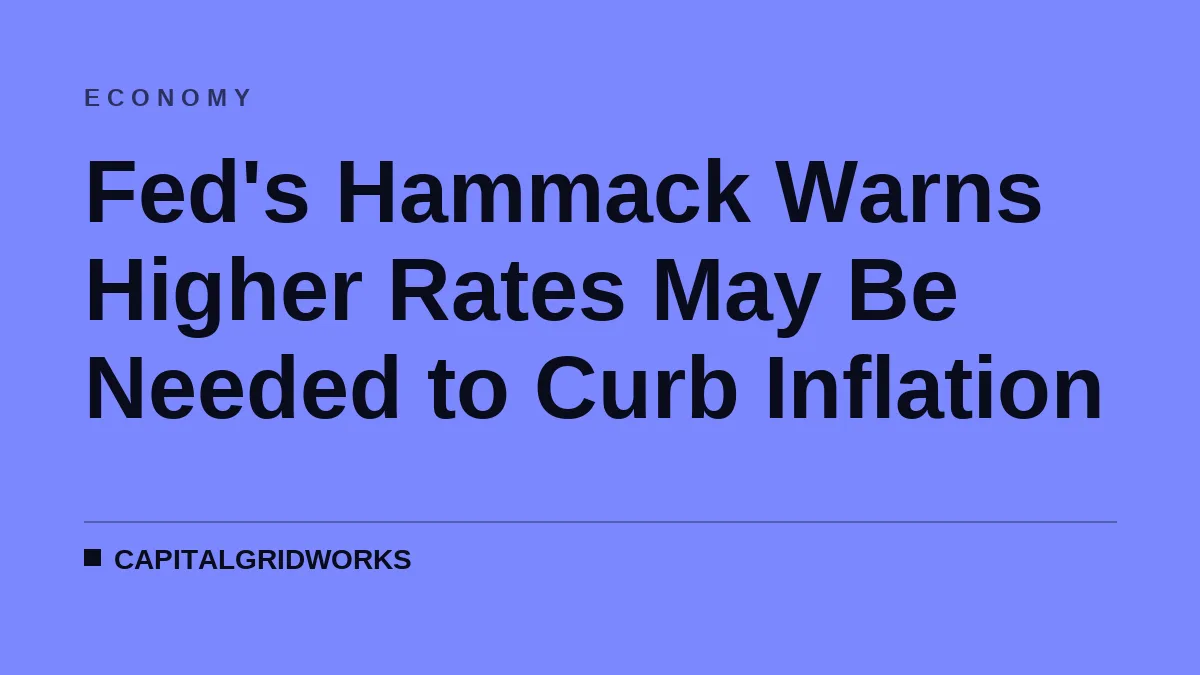 Fed's Hammack Warns Higher Rates May Be Needed to Curb Inflation