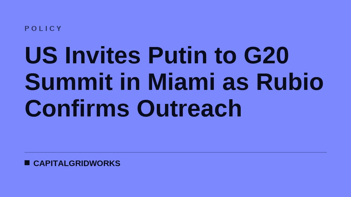US Invites Putin to G20 Summit in Miami as Rubio Confirms Outreach
