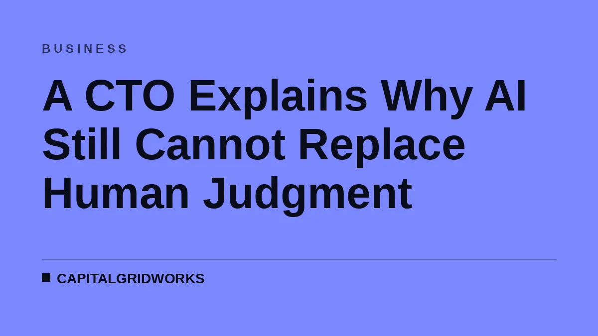 A CTO Explains Why AI Still Cannot Replace Human Judgment