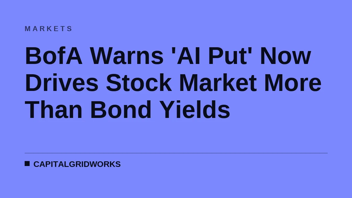 BofA Warns 'AI Put' Now Drives Stock Market More Than Bond Yields