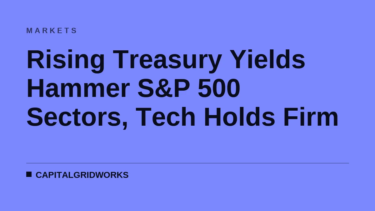 Rising Treasury Yields Hammer S&P 500 Sectors, Tech Holds Firm