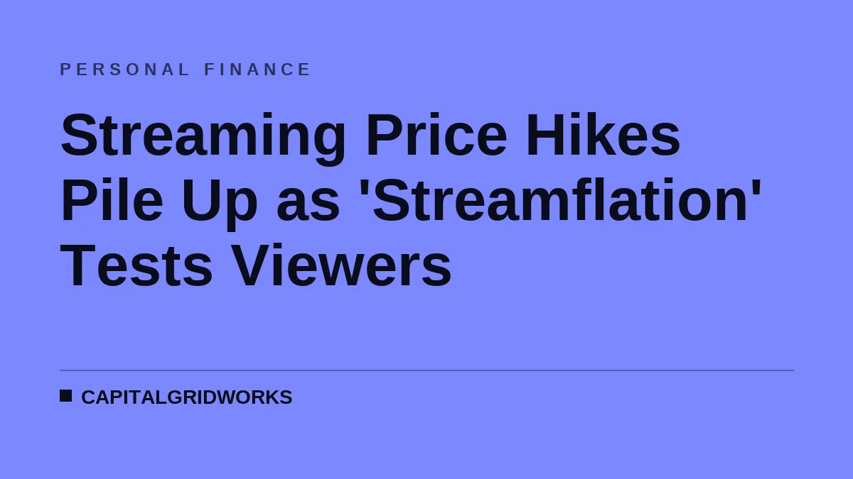 Streaming Price Hikes Pile Up as 'Streamflation' Tests Viewers