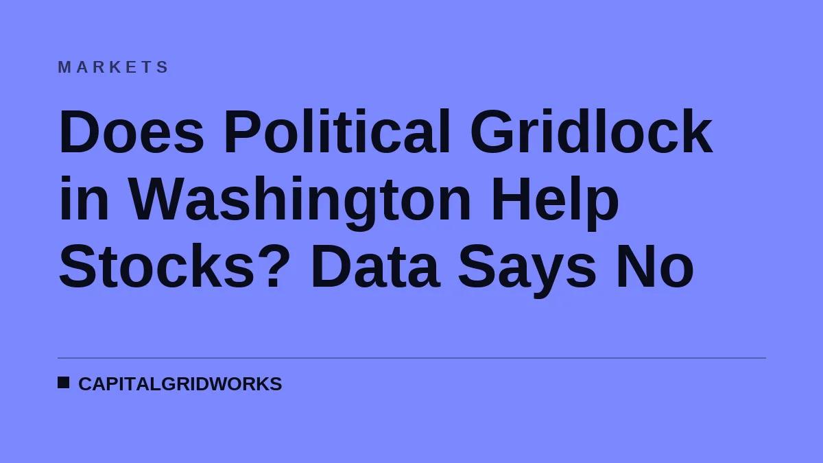 Does Political Gridlock in Washington Help Stocks? Data Says No