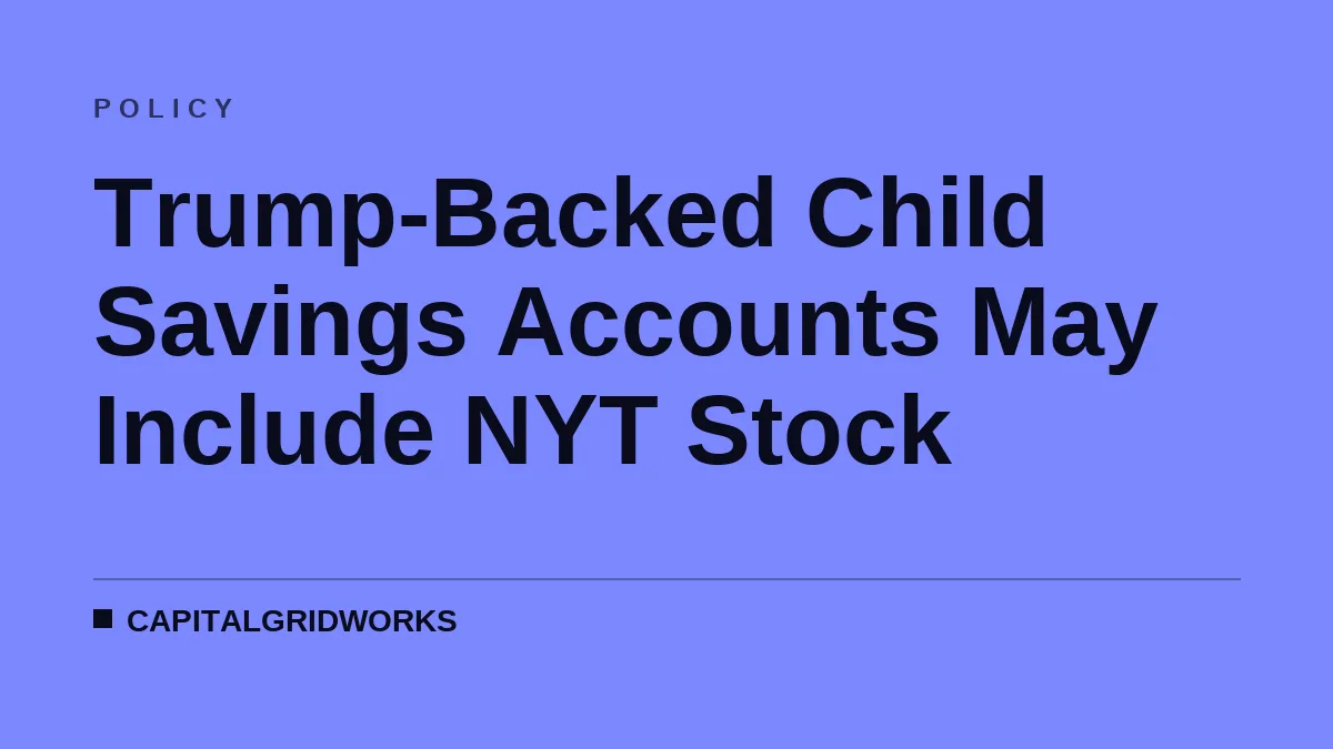 Trump-Backed Child Savings Accounts May Include NYT Stock