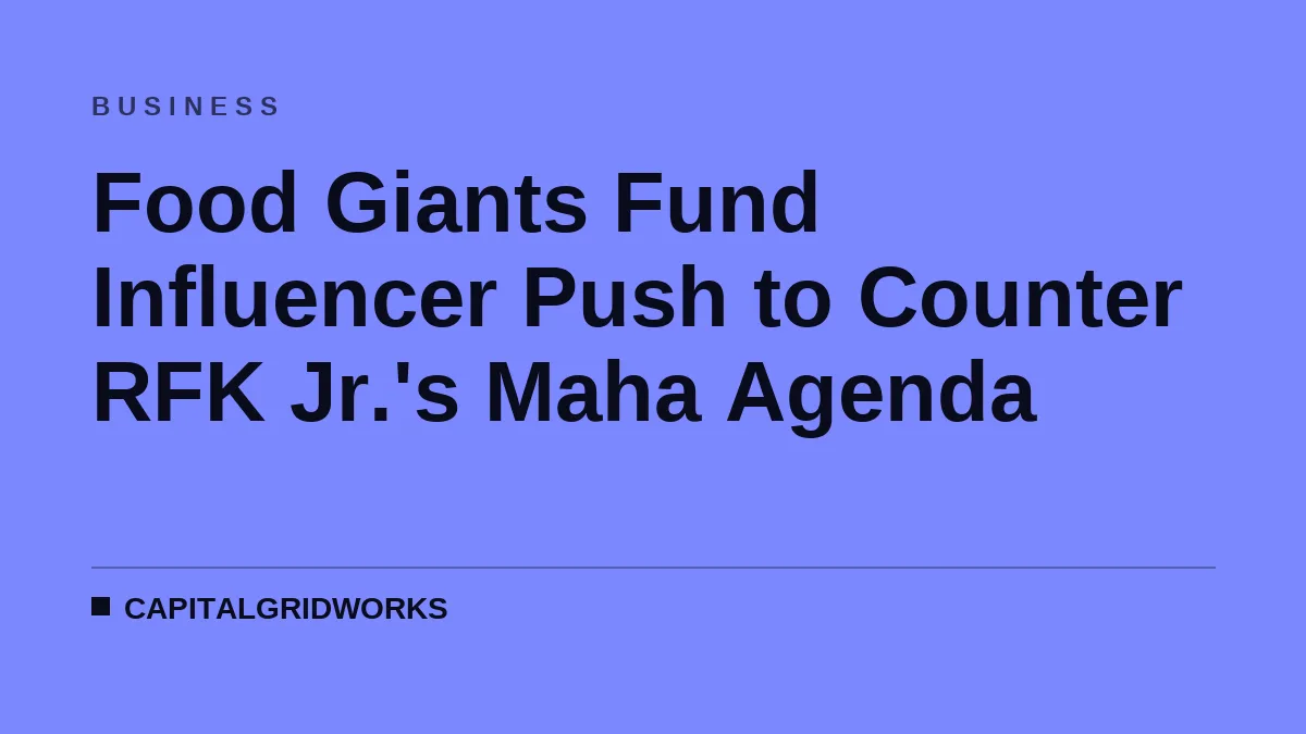 Food Giants Fund Influencer Push to Counter RFK Jr.'s Maha Agenda