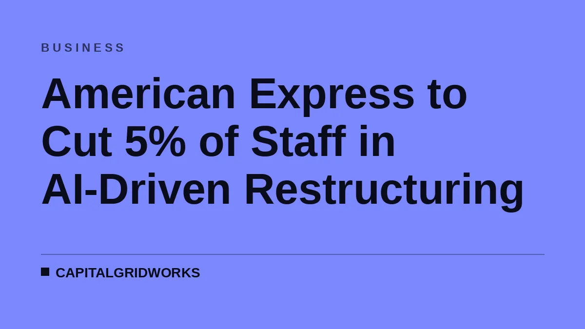 American Express to Cut 5% of Staff in AI-Driven Restructuring