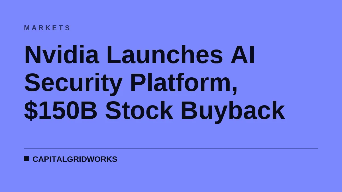 Nvidia Launches AI Security Platform, $150B Stock Buyback