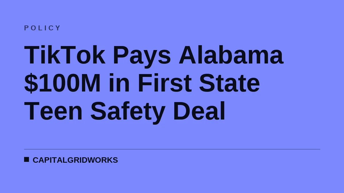 TikTok Pays Alabama $100M in First State Teen Safety Deal