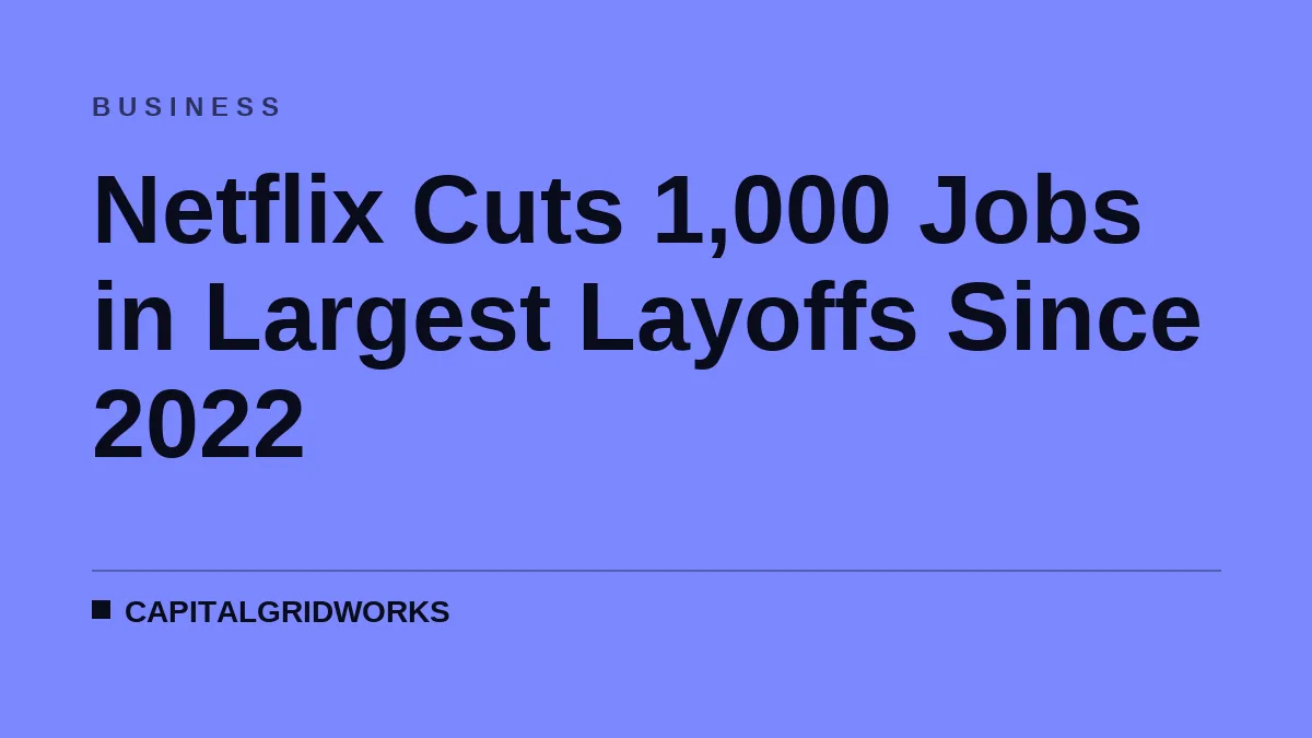 Netflix Cuts 1,000 Jobs in Largest Layoffs Since 2022