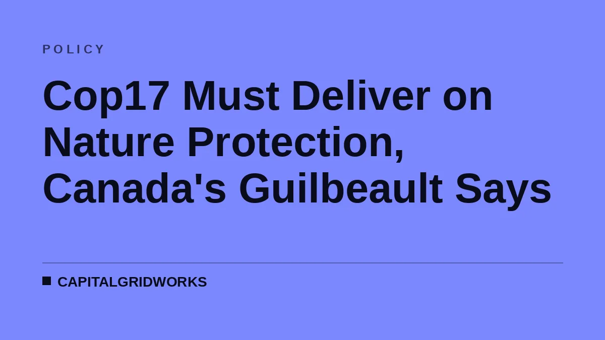 Cop17 Must Deliver on Nature Protection, Canada's Guilbeault Says