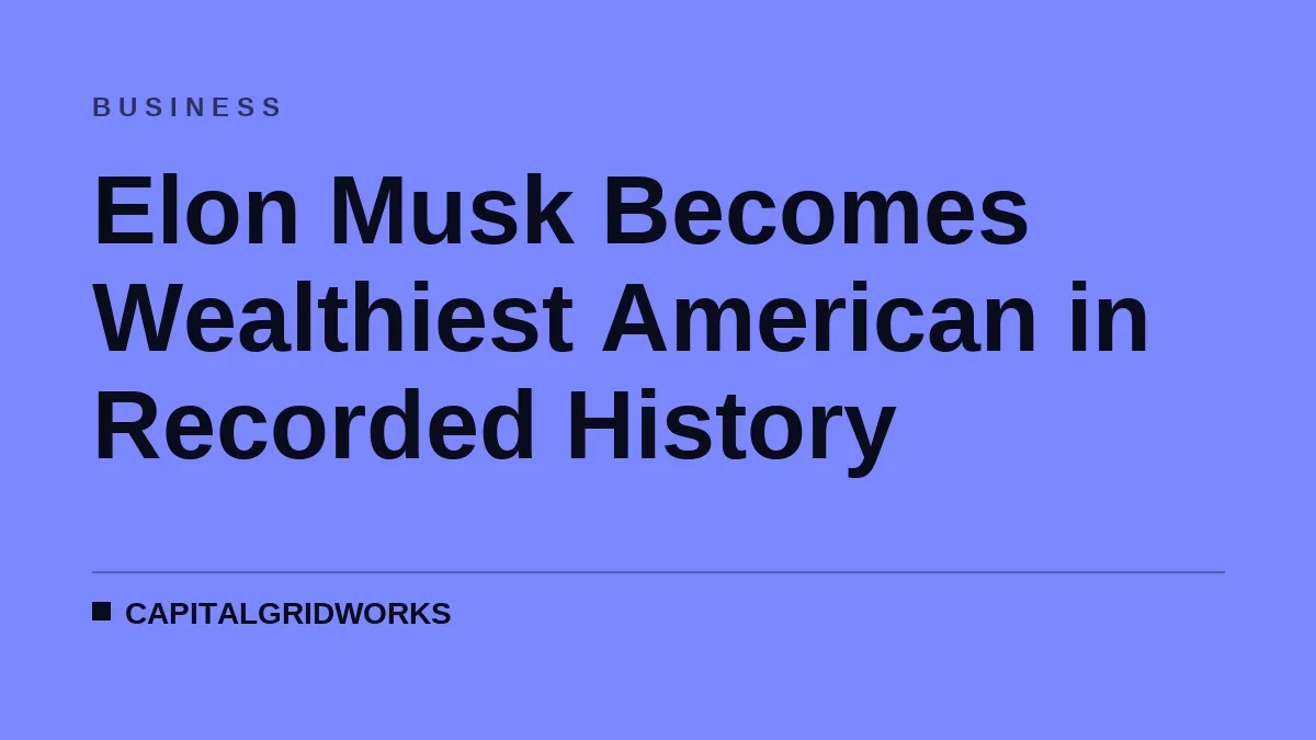 Elon Musk Becomes Wealthiest American in Recorded History