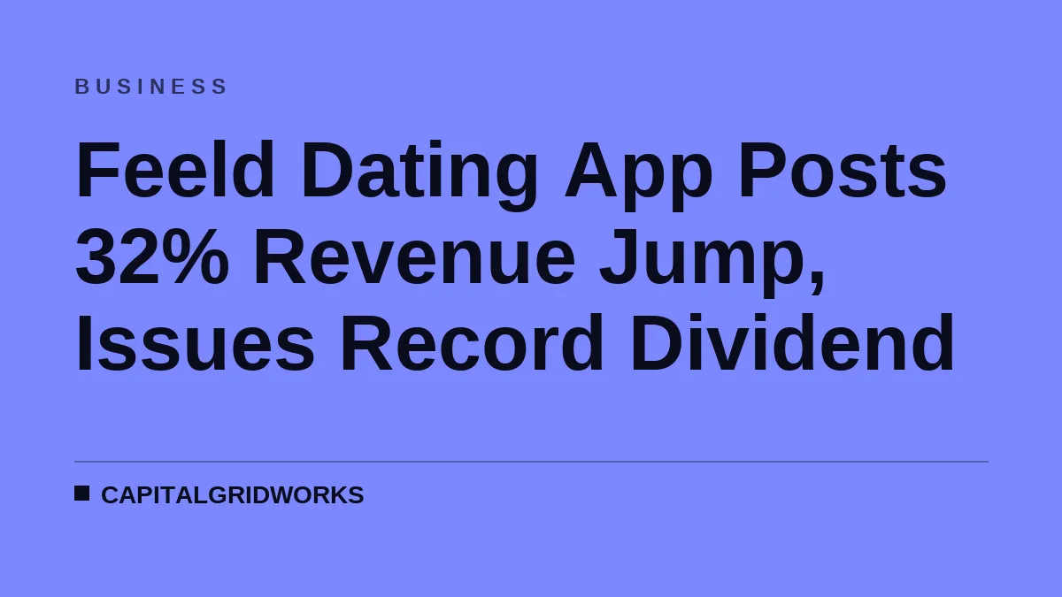 Feeld Dating App Posts 32% Revenue Jump, Issues Record Dividend